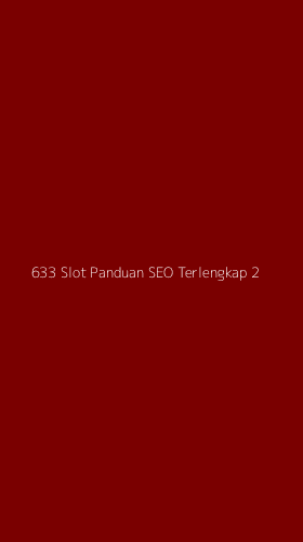 Tampilan Antarmuka Aplikasi 633 Slot Panduan Seo Terlengkap - 2