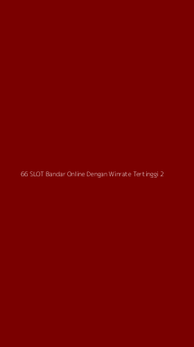 Tampilan Antarmuka Aplikasi 66 Slot Bandar Online Dengan Winrate Tertinggi - 2