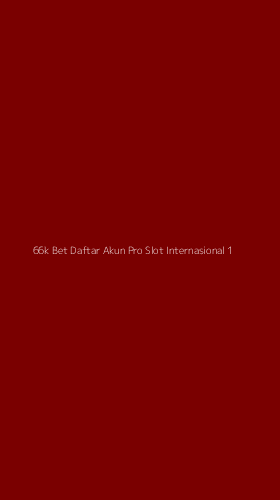 Tampilan Antarmuka Aplikasi 66k Bet Daftar Akun Pro Slot Internasional - 1