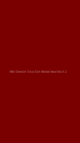 Tampilan Antarmuka Aplikasi 66k Oneslot Situs Slot Modal Awal Kecil - 2