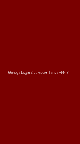 Tampilan Antarmuka Aplikasi 66mega Login Slot Gacor Tanpa Vpn - 3