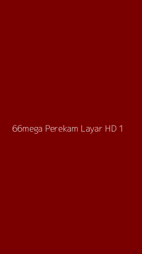 Tampilan Antarmuka Aplikasi 66mega Perekam Layar Hd - 1