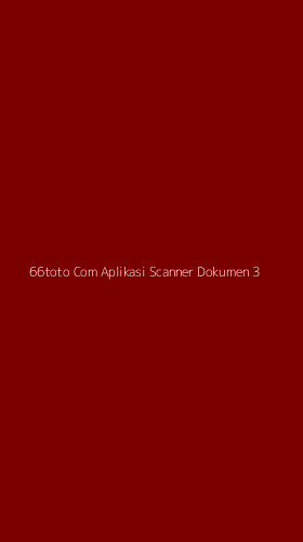 Tampilan Antarmuka Aplikasi 66toto Com Aplikasi Scanner Dokumen - 3