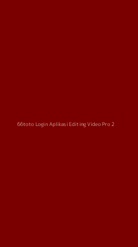 Tampilan Antarmuka Aplikasi 66toto Login Aplikasi Editing Video Pro - 2