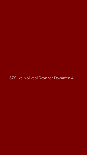 Tampilan Antarmuka Aplikasi 678live Aplikasi Scanner Dokumen - 4
