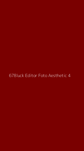 Tampilan Antarmuka Aplikasi 678luck Editor Foto Aesthetic - 4