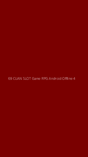 Tampilan Antarmuka Aplikasi 69 Cuan Slot Game Rpg Android Offline - 4