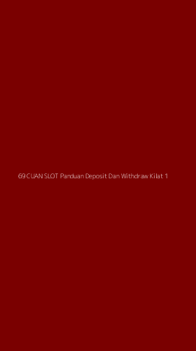 Tampilan Antarmuka Aplikasi 69 Cuan Slot Panduan Deposit Dan Withdraw Kilat - 1