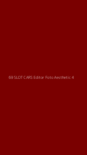 Tampilan Antarmuka Aplikasi 69 Slot Cars Editor Foto Aesthetic - 4
