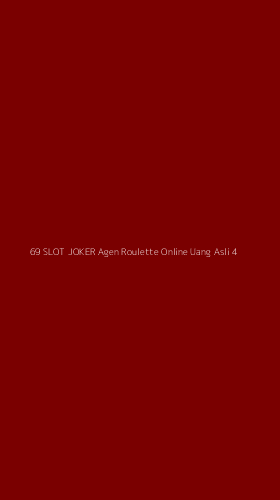 Tampilan Antarmuka Aplikasi 69 Slot Joker Agen Roulette Online Uang Asli - 4