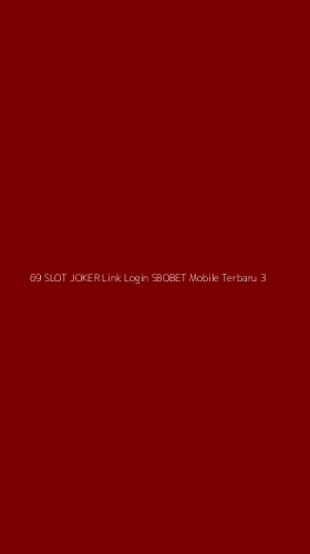 Tampilan Antarmuka Aplikasi 69 Slot Joker Link Login Sbobet Mobile Terbaru - 3