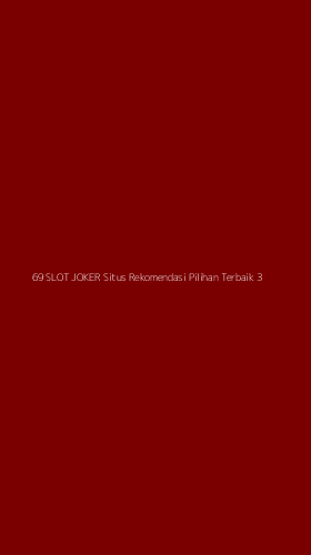 Tampilan Antarmuka Aplikasi 69 Slot Joker Situs Rekomendasi Pilihan Terbaik - 3