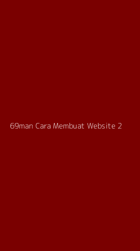 Tampilan Antarmuka Aplikasi 69man Cara Membuat Website - 2