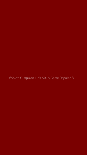 Tampilan Antarmuka Aplikasi 69slot Kumpulan Link Situs Game Populer - 3