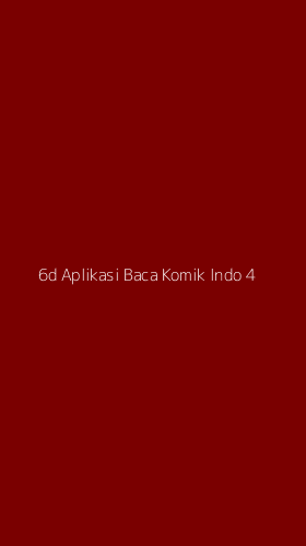 Tampilan Antarmuka Aplikasi 6d Aplikasi Baca Komik Indo - 4