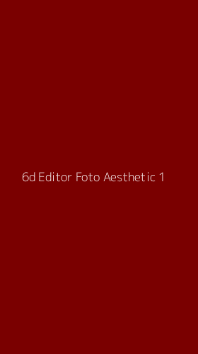 Tampilan Antarmuka Aplikasi 6d Editor Foto Aesthetic - 1