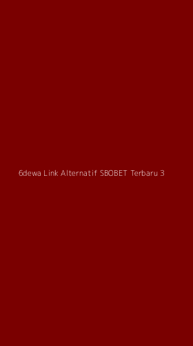 Tampilan Antarmuka Aplikasi 6dewa Link Alternatif Sbobet Terbaru - 3