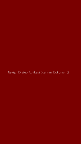 Tampilan Antarmuka Aplikasi 6svip H5 Web Aplikasi Scanner Dokumen - 2