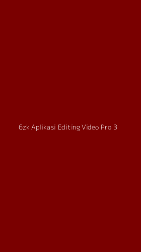 Tampilan Antarmuka Aplikasi 6zk Aplikasi Editing Video Pro - 3
