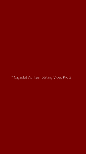 Tampilan Antarmuka Aplikasi 7 Nagaslot Aplikasi Editing Video Pro - 3