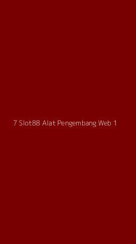 Tampilan Antarmuka Aplikasi 7 Slot88 Alat Pengembang Web - 1