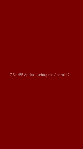 Tampilan Antarmuka Aplikasi 7 Slot88 Aplikasi Kebugaran Android - 2