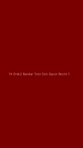 Tampilan Antarmuka Aplikasi 74 Erek2 Bandar Toto Slot Gacor Resmi - 1