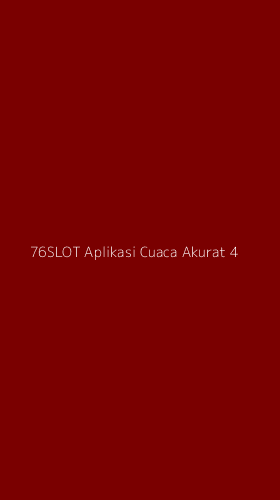Tampilan Antarmuka Aplikasi 76slot Aplikasi Cuaca Akurat - 4