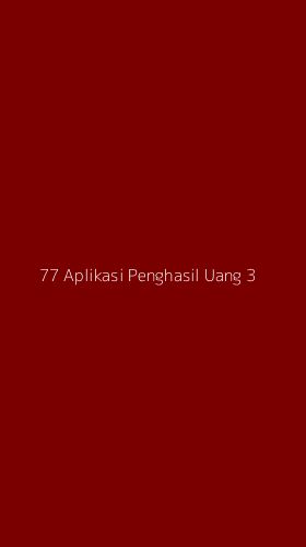 Tampilan Antarmuka Aplikasi 77 Aplikasi Penghasil Uang - 3