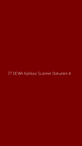 Tampilan Antarmuka Aplikasi 77 Dewa Aplikasi Scanner Dokumen - 4