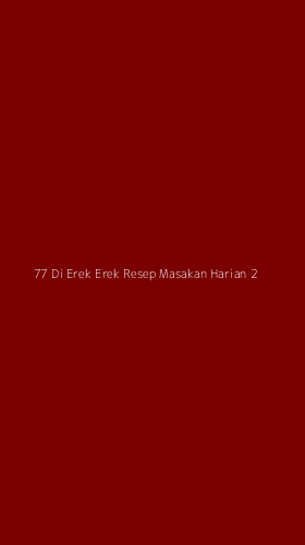 Tampilan Antarmuka Aplikasi 77 Di Erek Erek Resep Masakan Harian - 2