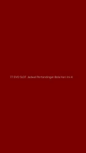 Tampilan Antarmuka Aplikasi 77 Evo Slot Jadwal Pertandingan Bola Hari Ini - 4