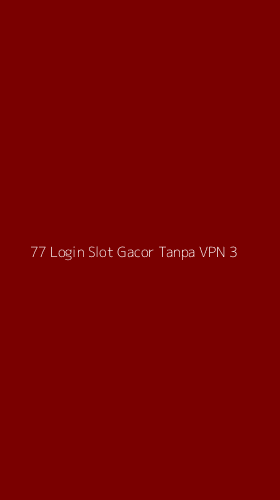 Tampilan Antarmuka Aplikasi 77 Login Slot Gacor Tanpa Vpn - 3