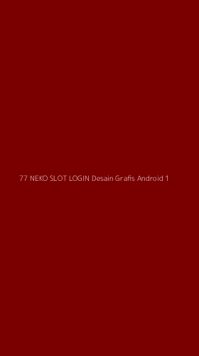 Tampilan Antarmuka Aplikasi 77 Neko Slot Login Desain Grafis Android - 1
