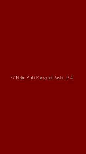 Tampilan Antarmuka Aplikasi 77 Neko Anti Rungkad Pasti Jp - 4