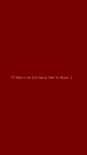 Tampilan Antarmuka Aplikasi 77 Neko Link Slot Gacor Hari Ini Resmi - 2