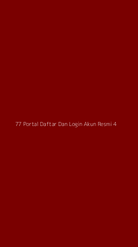 Tampilan Antarmuka Aplikasi 77 Portal Daftar Dan Login Akun Resmi - 4