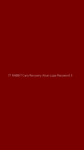 Tampilan Antarmuka Aplikasi 77 Rabbit Cara Recovery Akun Lupa Password - 3