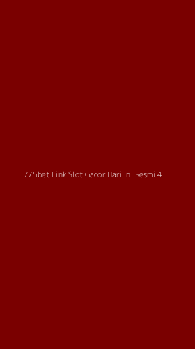 Tampilan Antarmuka Aplikasi 775bet Link Slot Gacor Hari Ini Resmi - 4