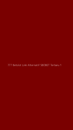 Tampilan Antarmuka Aplikasi 777 Betslot Link Alternatif Sbobet Terbaru - 1