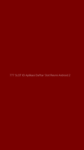 Tampilan Antarmuka Aplikasi 777 Slot Io Aplikasi Daftar Slot Resmi Android - 2