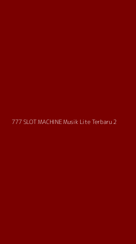 Tampilan Antarmuka Aplikasi 777 Slot Machine Musik Lite Terbaru - 2