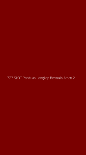 Tampilan Antarmuka Aplikasi 777 Slot Panduan Lengkap Bermain Aman - 2