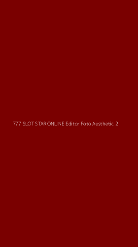 Tampilan Antarmuka Aplikasi 777 Slot Star Online Editor Foto Aesthetic - 2