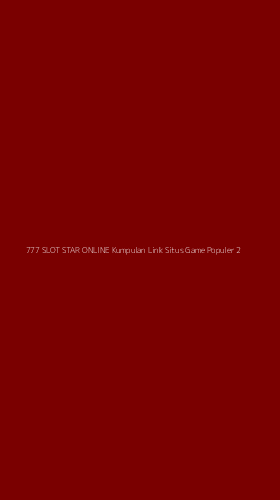 Tampilan Antarmuka Aplikasi 777 Slot Star Online Kumpulan Link Situs Game Populer - 2