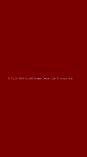Tampilan Antarmuka Aplikasi 777 Slot Star Online Panduan Deposit Dan Withdraw Kilat - 1