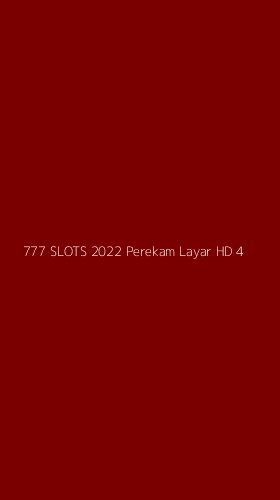 Tampilan Antarmuka Aplikasi 777 Slots 2022 Perekam Layar Hd - 4