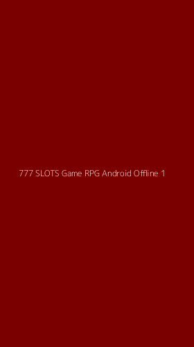 Tampilan Antarmuka Aplikasi 777 Slots Game Rpg Android Offline - 1