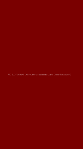 Tampilan Antarmuka Aplikasi 777 Slots Vegas Casino Portal Informasi Game Online Terupdate - 2