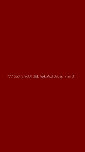 Tampilan Antarmuka Aplikasi 777 Slots Youtube Apk Mod Bebas Iklan - 3
